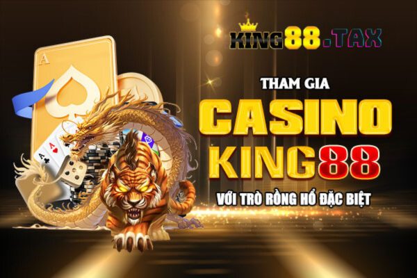 Casino King88 với trò Rồng Hổ đặc biệt