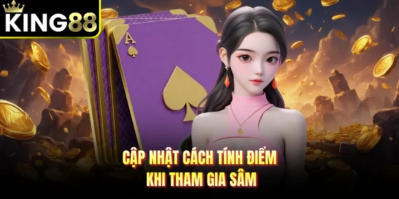 Cập nhật cách tính điểm khi tham gia sâm 