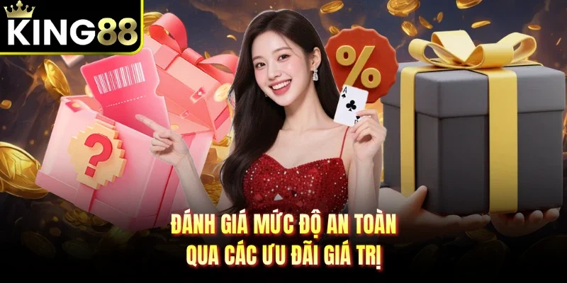 Đánh giá mức độ an toàn qua các ưu đãi giá trị