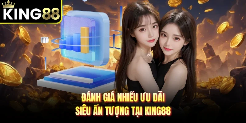 Đánh giá minh bạch ấn tượng của King88