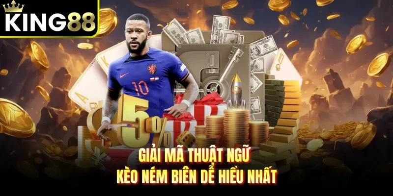 Giải mã thuật ngữ kèo ném biên dễ hiểu nhất