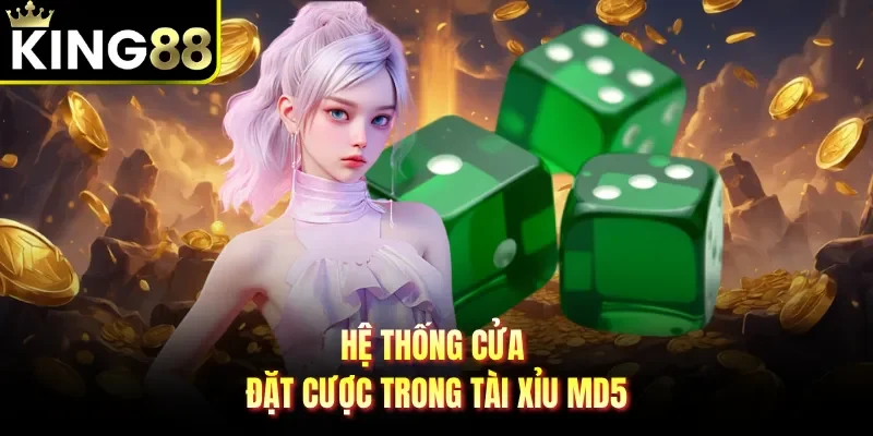 Hệ thống cửa đặt cược trong tài xỉu MD5