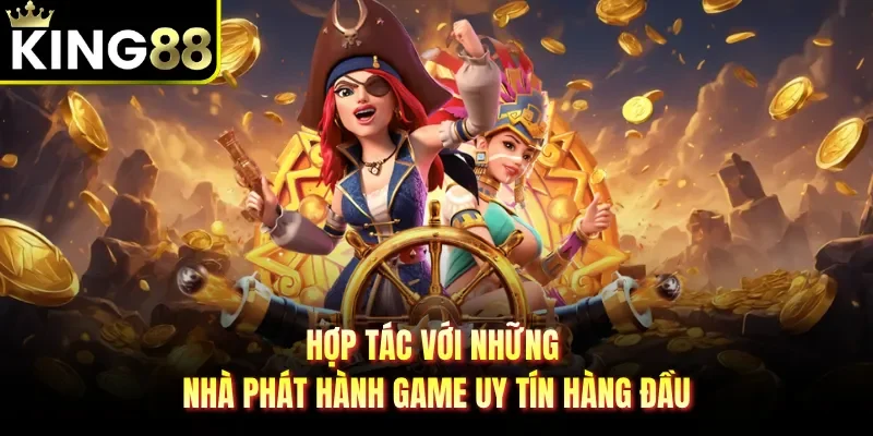 Hợp tác với những nhà phát hành game uy tín hàng đầu