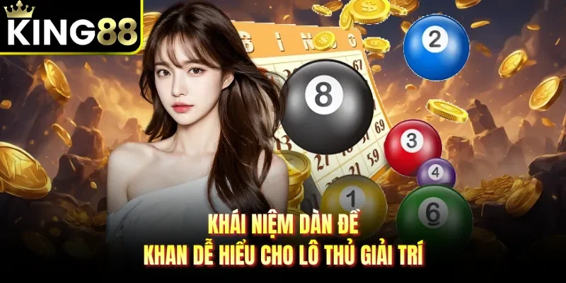 Khái niệm dàn đề khan dễ hiểu cho lô thủ giải trí