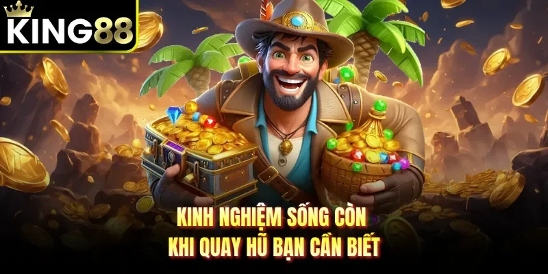 Kinh nghiệm sống còn khi quay hũ bạn cần biết 