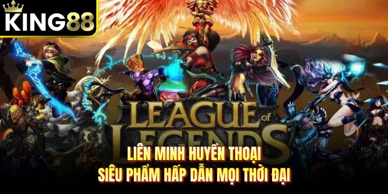 Liên minh huyền thoại - Trải nghiệm tựa game hấp dẫn nhất 2026