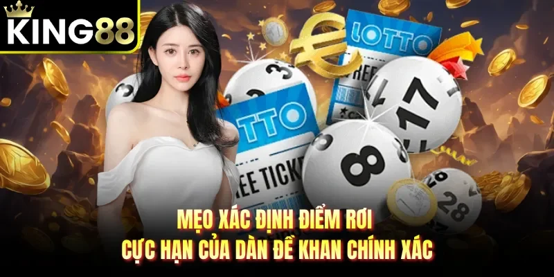 Mẹo xác định điểm rơi cực hạn của dàn đề khan chính xác