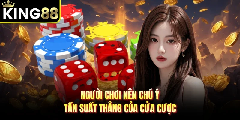 Người chơi nên chú ý tần suất thắng của cửa cược