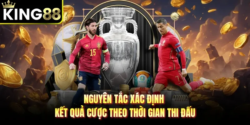 Nguyên tắc xác định kết quả cược theo thời gian thi đấu