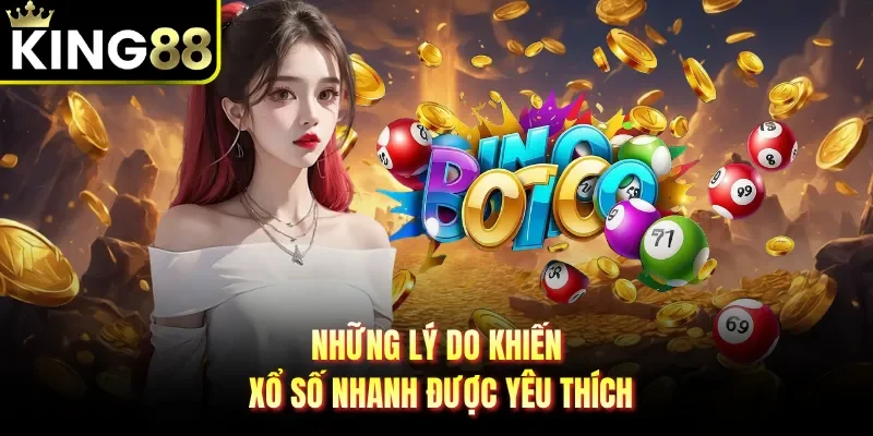 Những lý do khiến Xổ số nhanh được yêu thích