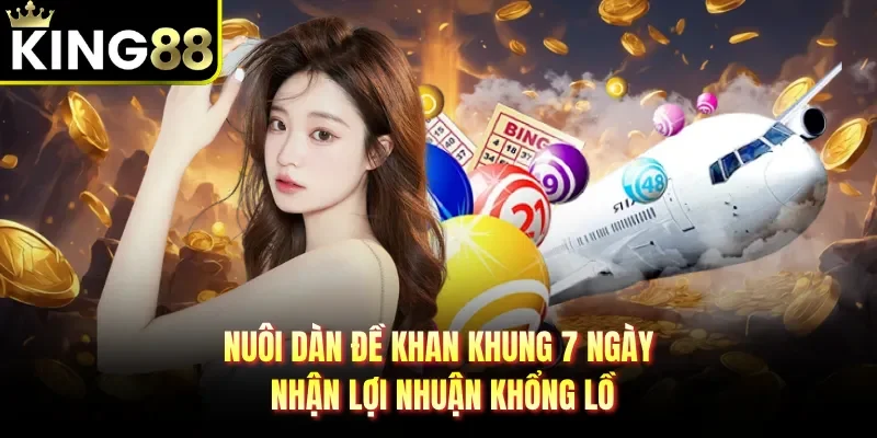 Nuôi dàn đề khan khung 7 ngày nhận lợi nhuận khổng lồ
