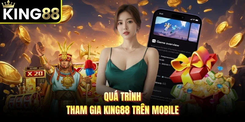 Quá trình tham gia King88 trên mobile