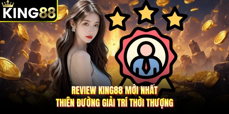Review King88 mới nhất