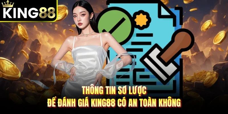 Thông tin sơ lược để đánh giá King88 có an toàn không