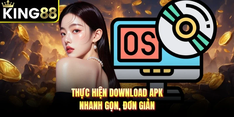 Thực hiện download APK nhanh gọn, đơn giản