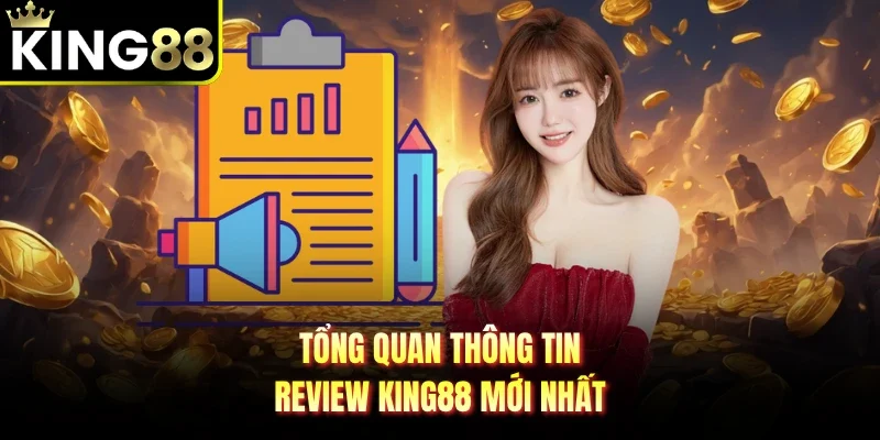 Tổng quan thông tin review King88 mới nhất
