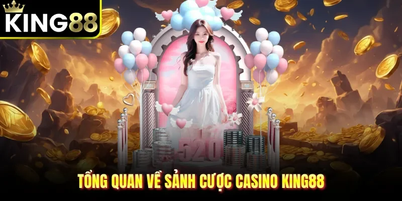 Tổng quan về sảnh cược casino KING88
