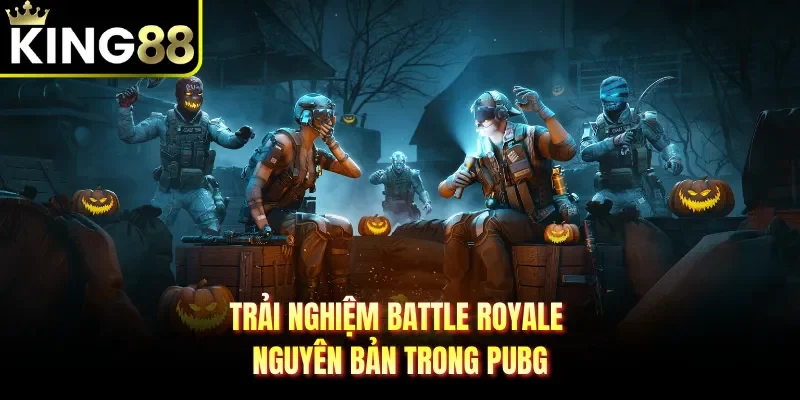 Trải nghiệm battle royale nguyên bản trong PUBG